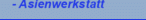- Asienwerkstatt