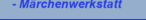 - Märchenwerkstatt