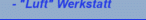 - "Luft" Werkstatt