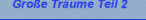 Große Träume Teil 2