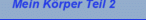 Mein Körper Teil 2