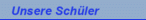 Unsere Schüler