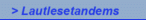 > Lautlesetandems