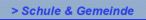 > Schule & Gemeinde