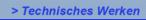 > Technisches Werken