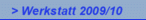 > Werkstatt 2009/10