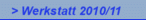 > Werkstatt 2010/11