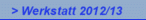 > Werkstatt 2012/13