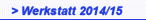 > Werkstatt 2014/15