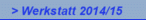 > Werkstatt 2014/15