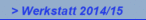 > Werkstatt 2014/15