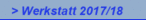 > Werkstatt 2017/18