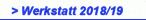 > Werkstatt 2018/19