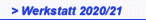 > Werkstatt 2020/21