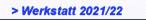> Werkstatt 2021/22