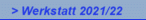 > Werkstatt 2021/22