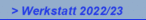 > Werkstatt 2022/23